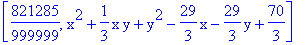 [821285/999999, x^2+1/3*x*y+y^2-29/3*x-29/3*y+70/3]